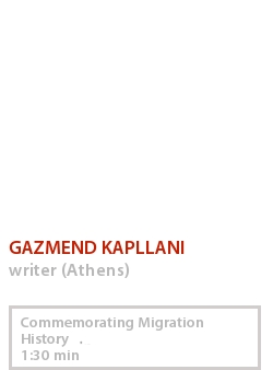 GAZMEND KAPLLANI - COMMEMORATING MIGRATION HISTORY
