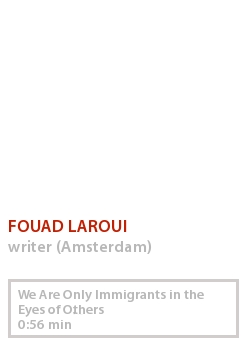 FOUAD LAROUI - WE ARE ONLY IMMIGRANTS IN THE EYES OF OTHERS