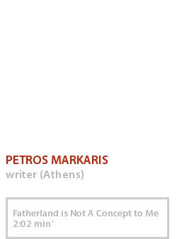 PETROS MARKARIS - FATHERLAND IS NOT A CONCEPT TO ME