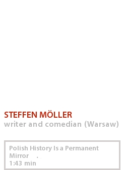STEFFEN MÖLLER - POLISH HISTORY IS A PERMANENT MIRROR