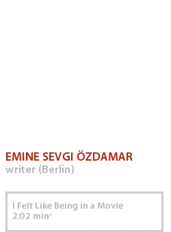 EMINE SEVGI ÖZDAMAR - I FELT LIKE BEING IN A MOVIE
