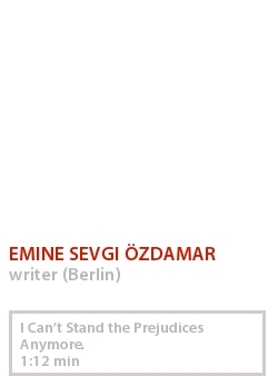 EMINE SEVGI ÖZDAMAR - I CAN’T STAND THE PREJUDICES ANYMORE